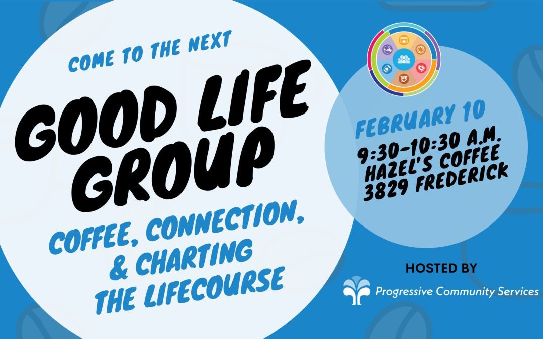 Good Life Group – Coffee, Connection, and Charting the LifeCourse
