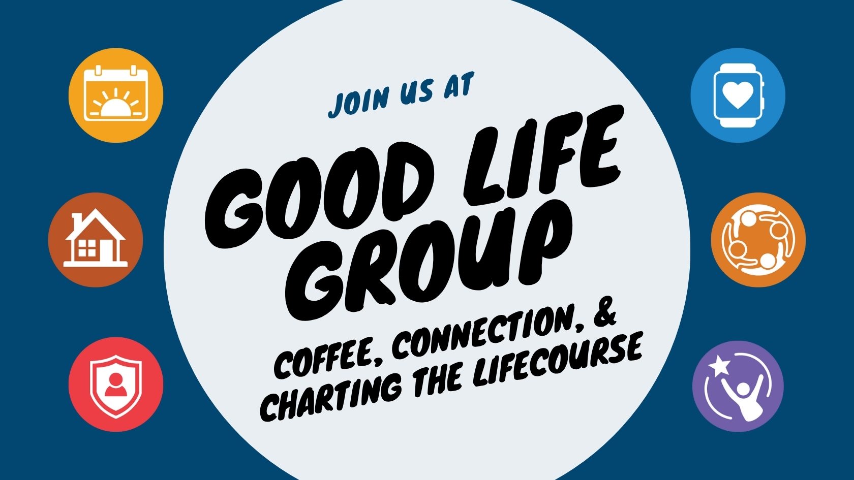 Join us at a Good Life Group in uppercase centered text inside of a white circle surrounded by colorful icons
